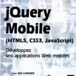 Livre jQuery Mobile – HTML5, CSS3, JavaScript – Développez vos applications Web mobiles